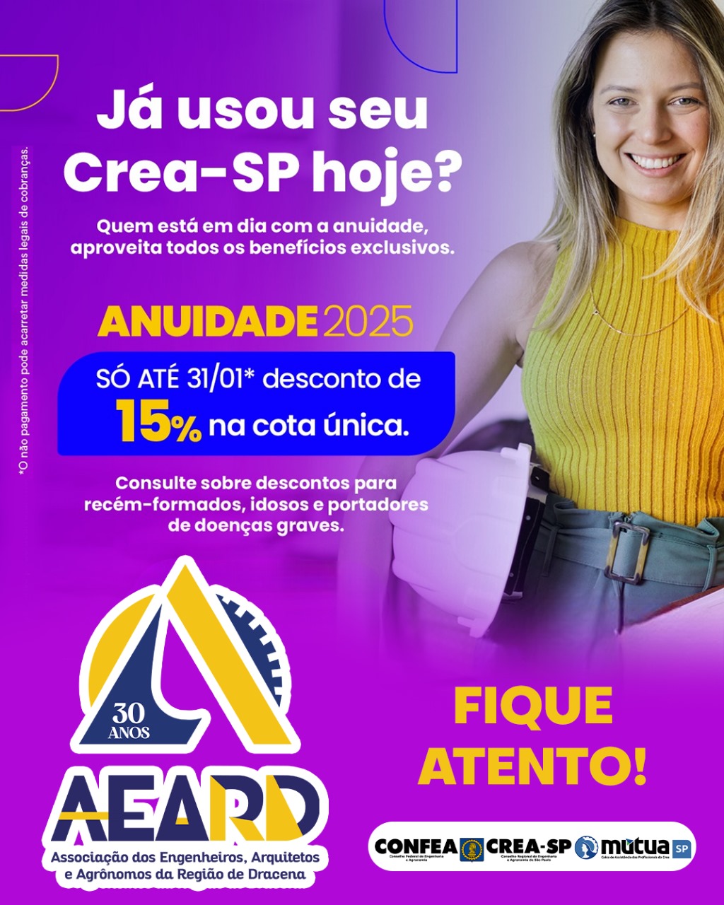 Já usou seu Crea-SP hoje? Quem está em dia com a anuidade aproveita todos os benefícios exclusivos! Não perca a chance de garantir 15% de desconto na cota única até 31/01! 💸 🔹 Descontos também para recém-formados, idosos e portadores de doenças graves. Fique atento! A AEARD (Associação dos Engenheiros, Arquitetos e Agrônomos da Região de Dracena) está ao seu lado! 📞 Consulte-nos para mais informações e aproveite os benefícios!